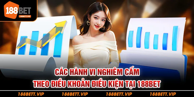 Các hành vi nghiêm cấm theo điều khoản điều kiện tại 188bet