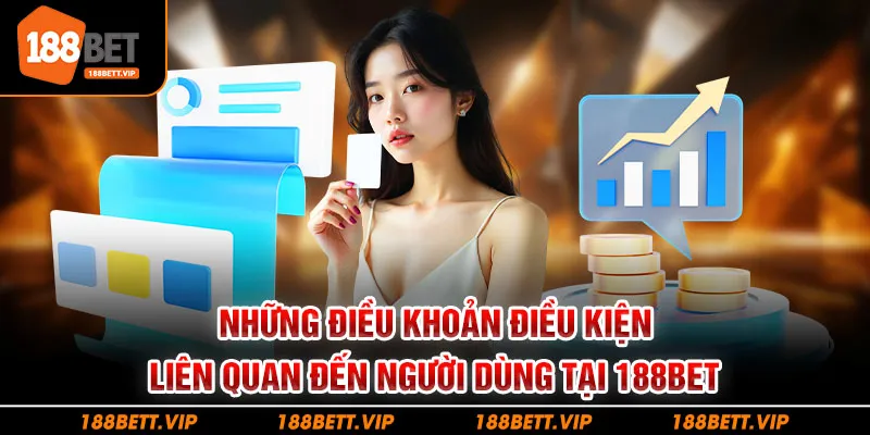 Những điều khoản điều kiện liên quan đến người dùng tại 188bet